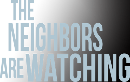 The Neighbors Are Watching