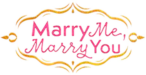 Marry Me, Marry You