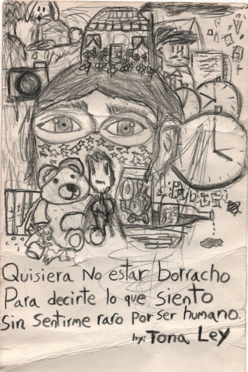 Quisiera no estar borracho para decirte lo que siento sin sentirme raro por ser humano
