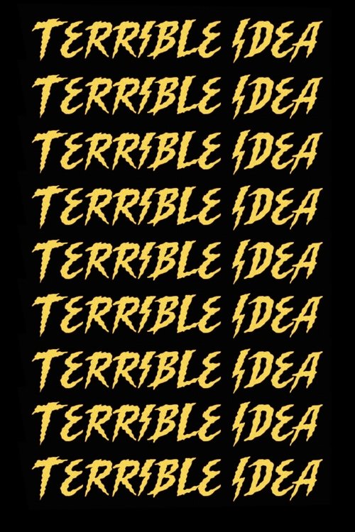 Terrible Idea (2020)