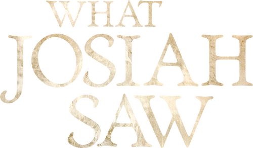 What Josiah Saw