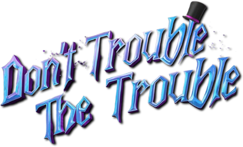 Don't Trouble the Trouble