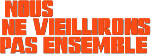 NOUS NE VIEILLIRONS PAS ENSEMBLE
