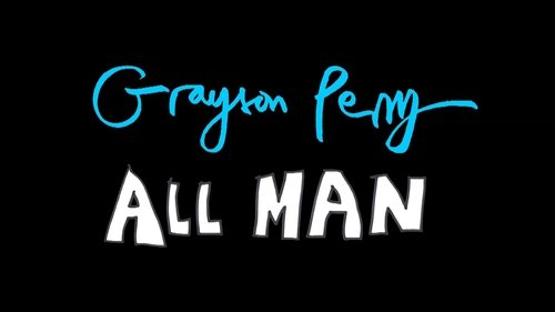 Grayson Perry: All Man