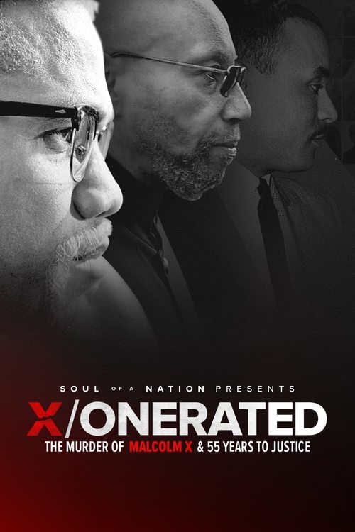 Soul Of A Nation Presents: X / O N E R A T E D – The Murder Of Malcolm X And 55 Years To Justice (2022)