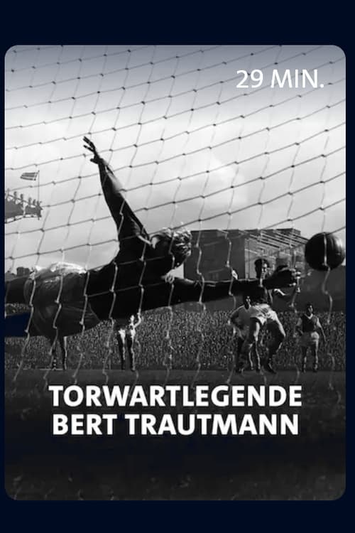 Vom Nazi zum englischen Fußballidol - Torwartlegende Bert Trautmann (2021) poster