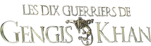 Les Dix guerriers de Gengis Khan