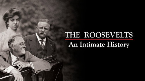 The Roosevelts: An Intimate History
