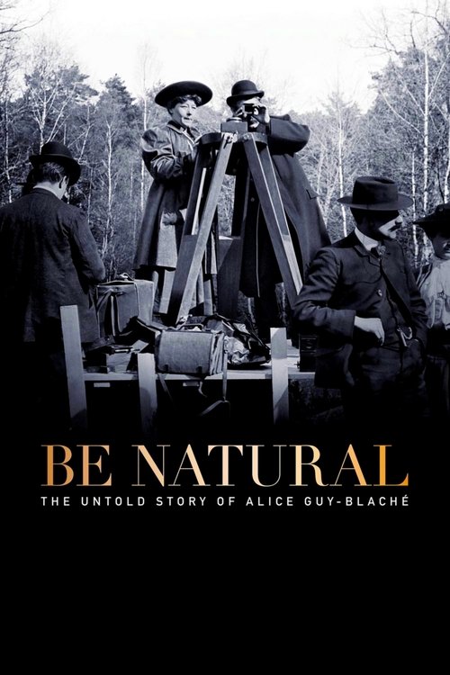 Largescale poster for Be Natural: The Untold Story of Alice Guy-Blaché