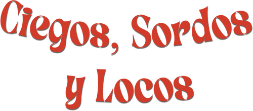 Ciegos, sordos y locos