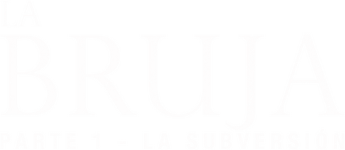 La Bruja: Parte 1 - La Subversión
