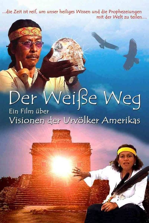 Der Weisse Weg - Visionen der Urvölker Amerikas (2005) poster