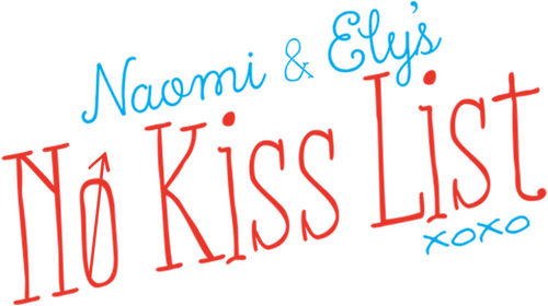 Naomi and Ely's No Kiss List