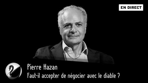 Faut-il accepter de négocier avec le diable ? Pierre Hazan