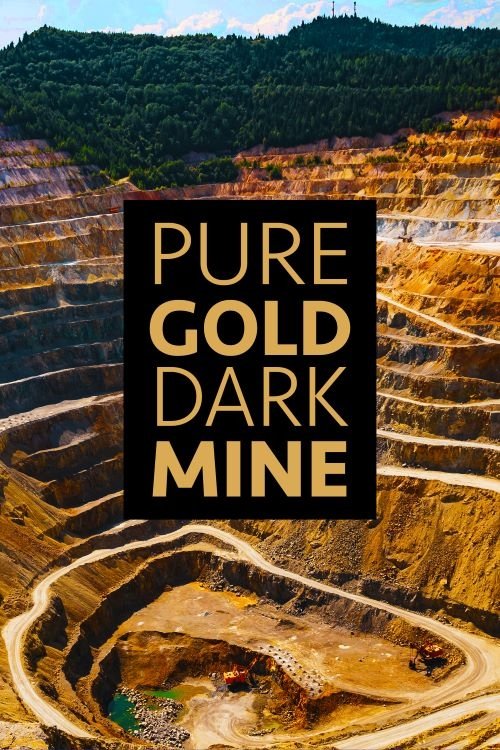 Pure Gold, Dark Mine