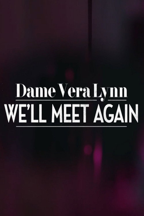 Dame Vera Lynn: We'll Meet Again