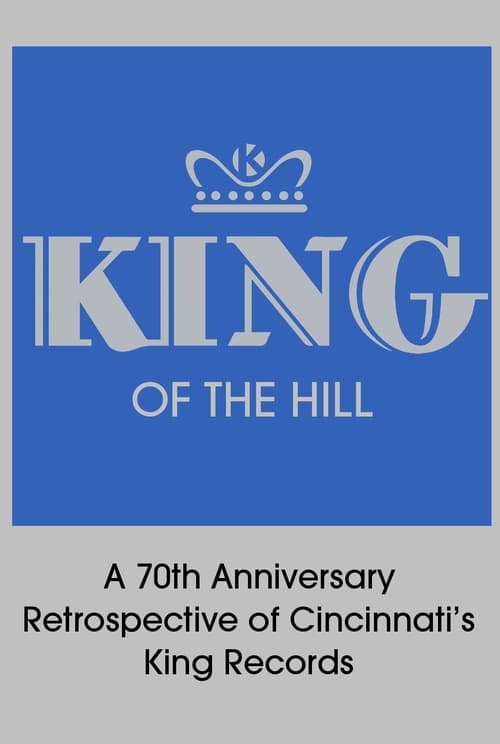 King of the Hill: A 70th Anniversary Retrospective of Cincinnati’s King Records (2014) poster