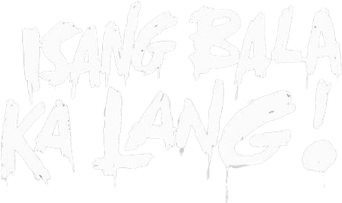 Isang Bala Ka Lang