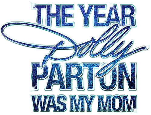 The Year Dolly Parton Was My Mom
