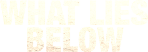 What Lies Below