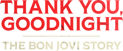 Thank You, Goodnight - The Bon Jovi Story