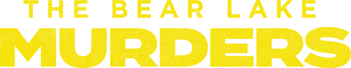 The Bear Lake Murders