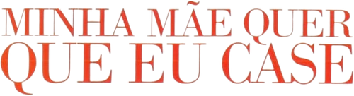 Minha Mãe Quer que eu Case - Logo 2