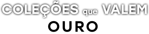 Coleções que Valem Ouro