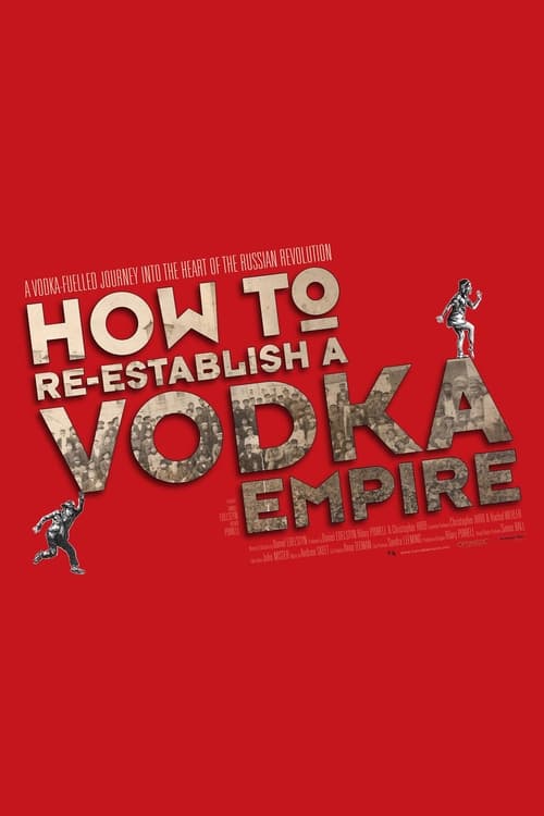 Image How to Re-Establish a Vodka Empire – Cum sa reînvii un imperiu cu votcă (2012)