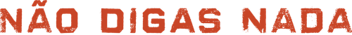 Nao Diga Nada