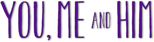 You, Me and Him