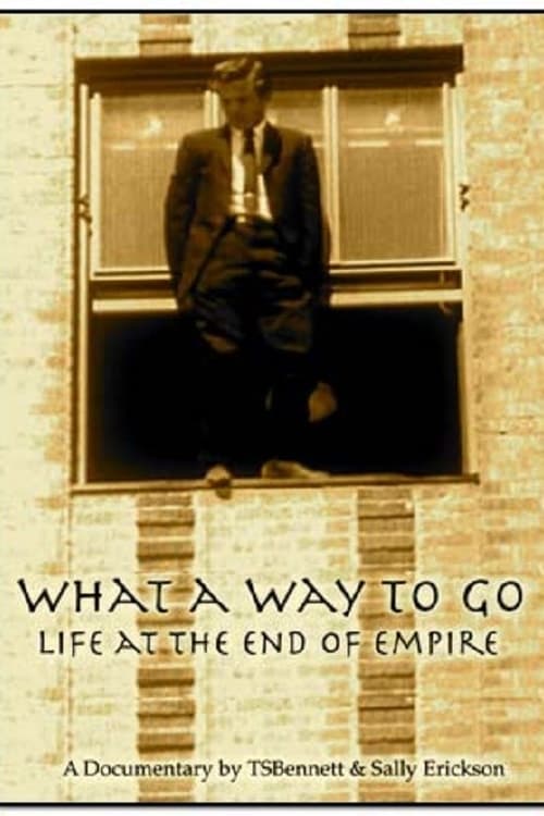 What a Way to Go: Life at the End of Empire 2007