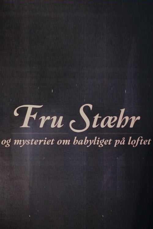 Poster Fru Stæhr og mysteriet om babyliget på loftet