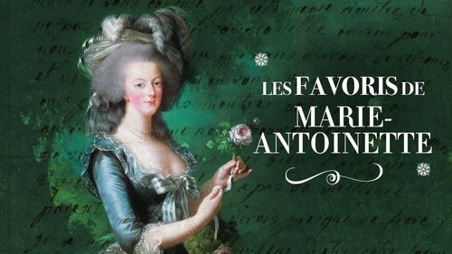 Les favoris de Marie-Antoinette