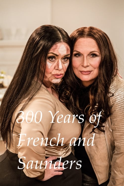 300 Years of French and Saunders 2017