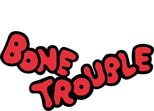 Bone Trouble