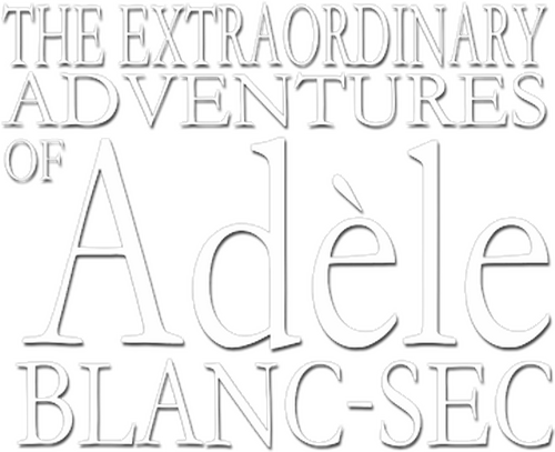The Extraordinary Adventures of Adèle Blanc-Sec