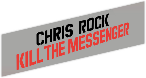 Chris Rock: Kill the Messenger