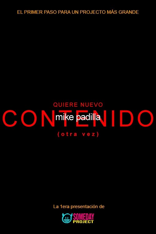 Poster mike padilla: QUIERE NUEVO CONTENIDO (otra vez) 