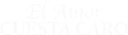 El amor cuesta caro
