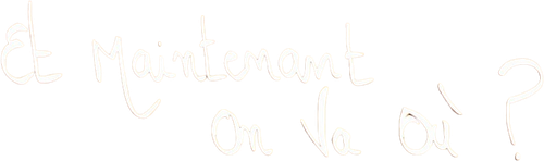 Et maintenant on va où ?