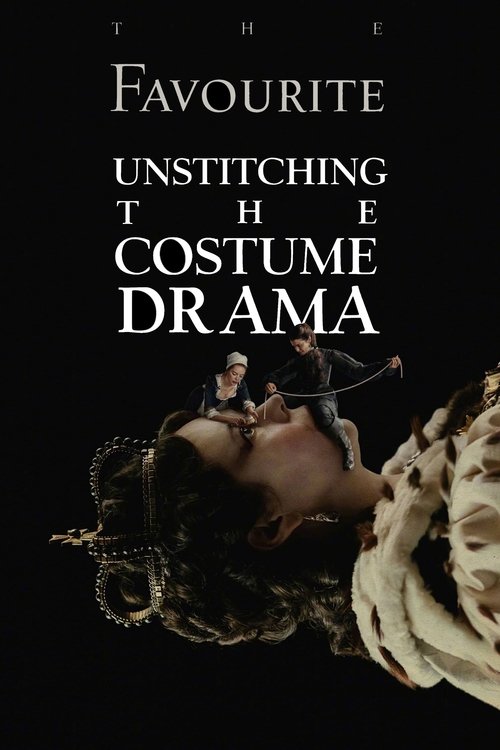 The Favourite: Unstitching the Costume Drama The Favourite: Unstitching the Costume Drama