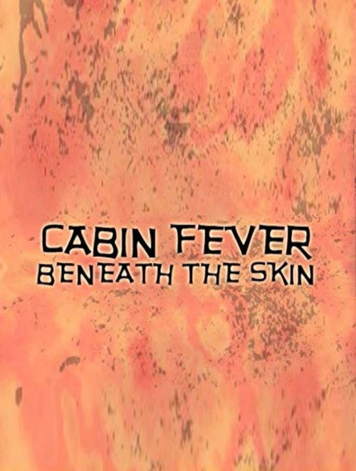 Cabin Fever: Beneath the Skin