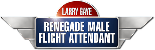 Larry Gaye: Renegade Male Flight Attendant