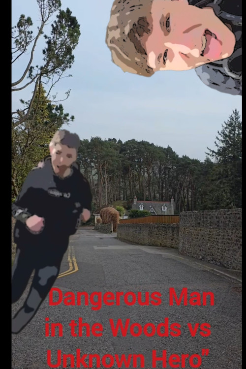 Dangerous Man in the Woods vs Unknown Hero