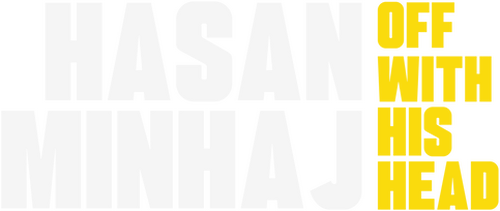 Hasan Minhaj: Off with His Head