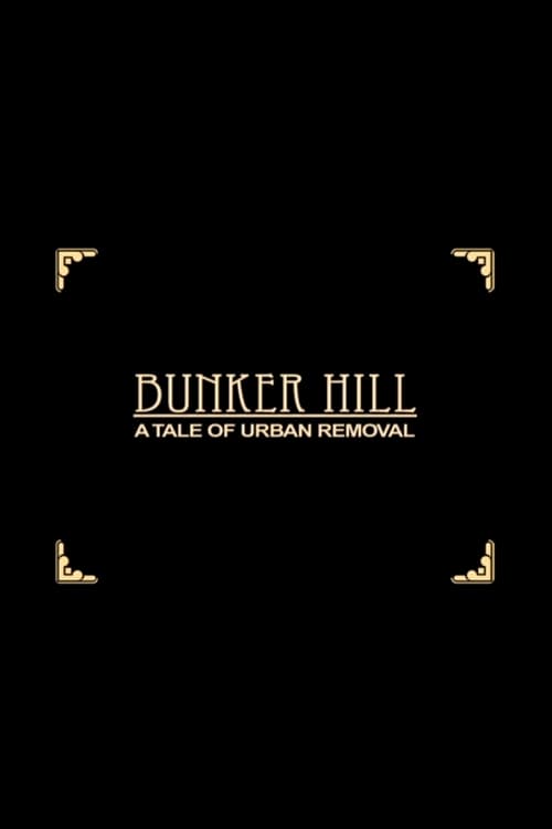Bunker Hill: A Tale of Urban Removal 2009