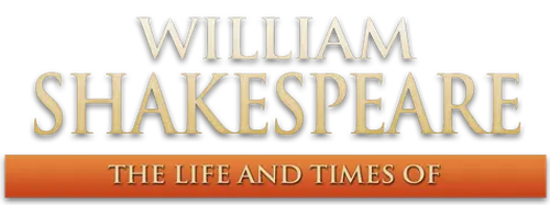 William Shakespeare: The Life and Times Of