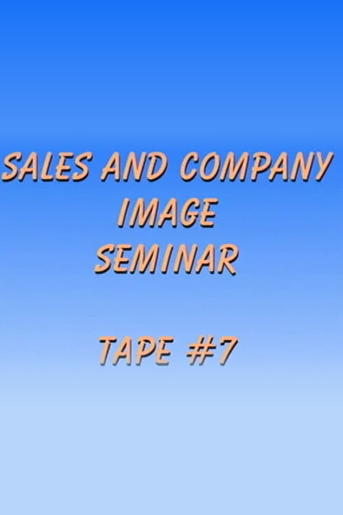 Sales and Company Image Seminar Tape #7