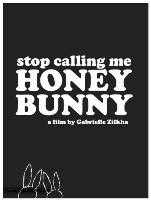 Stop Calling Me Honey Bunny 2013
